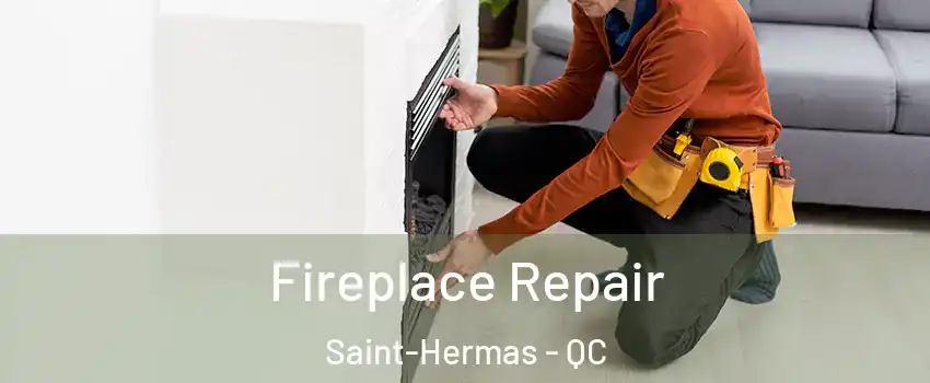  Fireplace Repair Saint-Hermas - QC
