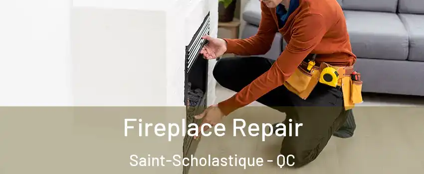  Fireplace Repair Saint-Scholastique - QC