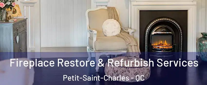 Fireplace Restore & Refurbish Services Petit-Saint-Charles - QC