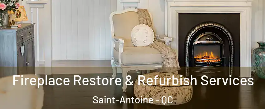 Fireplace Restore & Refurbish Services Saint-Antoine - QC