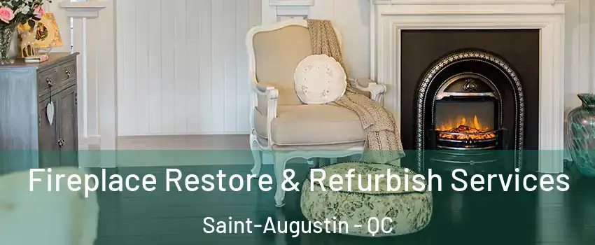 Fireplace Restore & Refurbish Services Saint-Augustin - QC