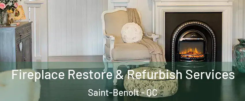 Fireplace Restore & Refurbish Services Saint-Benolt - QC