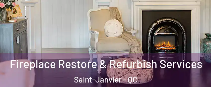 Fireplace Restore & Refurbish Services Saint-Janvier - QC