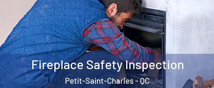 Fireplace Safety Inspection Petit-Saint-Charles - QC