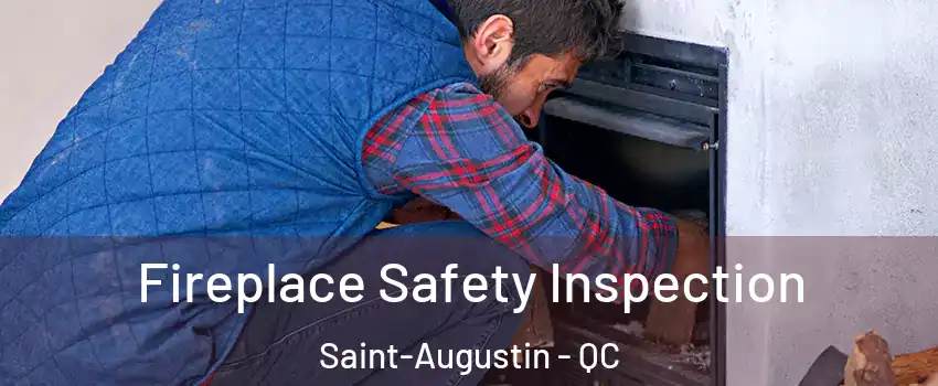 Fireplace Safety Inspection Saint-Augustin - QC