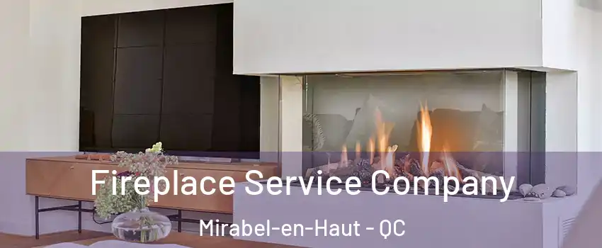 Fireplace Service Company Mirabel-en-Haut - QC