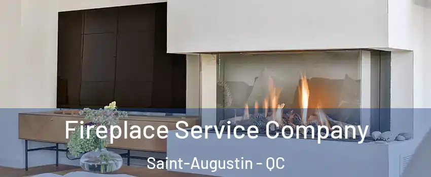 Fireplace Service Company Saint-Augustin - QC