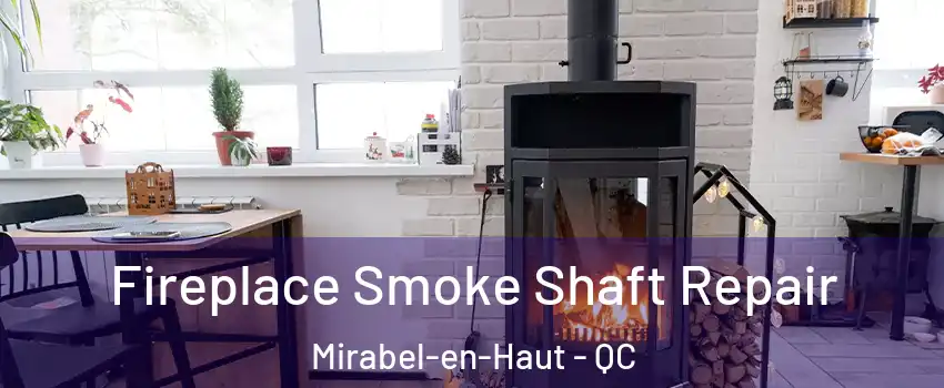  Fireplace Smoke Shaft Repair Mirabel-en-Haut - QC