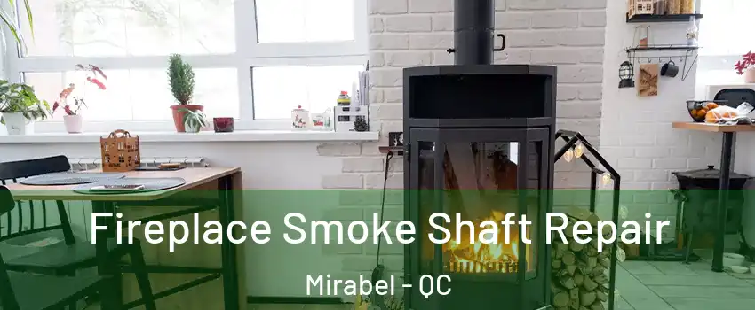  Fireplace Smoke Shaft Repair Mirabel - QC