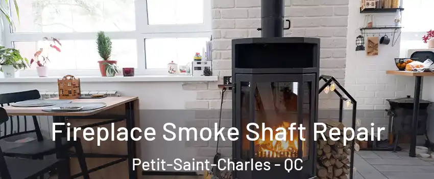  Fireplace Smoke Shaft Repair Petit-Saint-Charles - QC