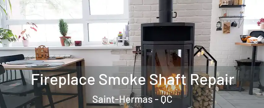  Fireplace Smoke Shaft Repair Saint-Hermas - QC