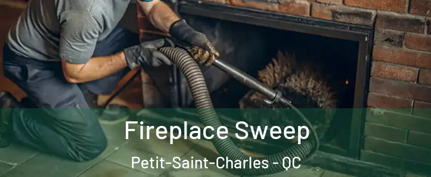  Fireplace Sweep Petit-Saint-Charles - QC