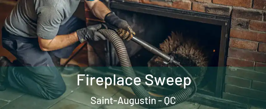  Fireplace Sweep Saint-Augustin - QC