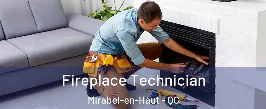Fireplace Technician Mirabel-en-Haut - QC
