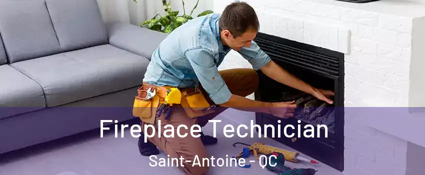 Fireplace Technician Saint-Antoine - QC