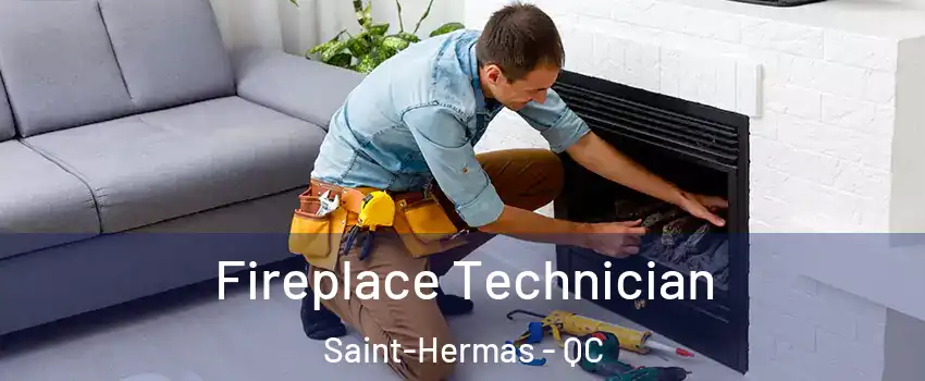 Fireplace Technician Saint-Hermas - QC