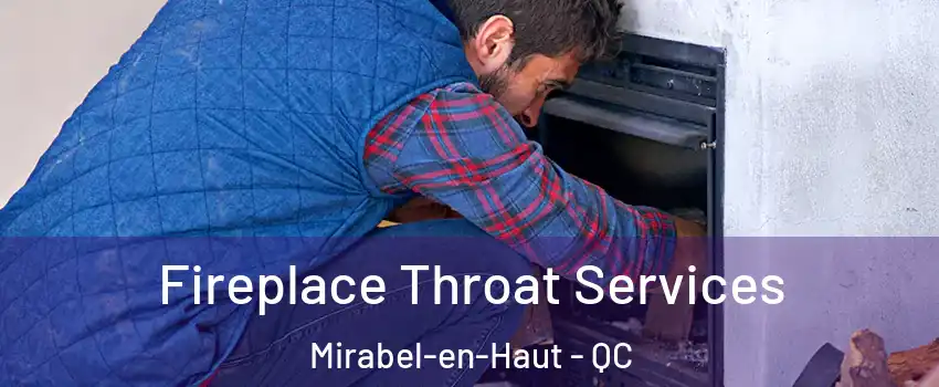  Fireplace Throat Services Mirabel-en-Haut - QC