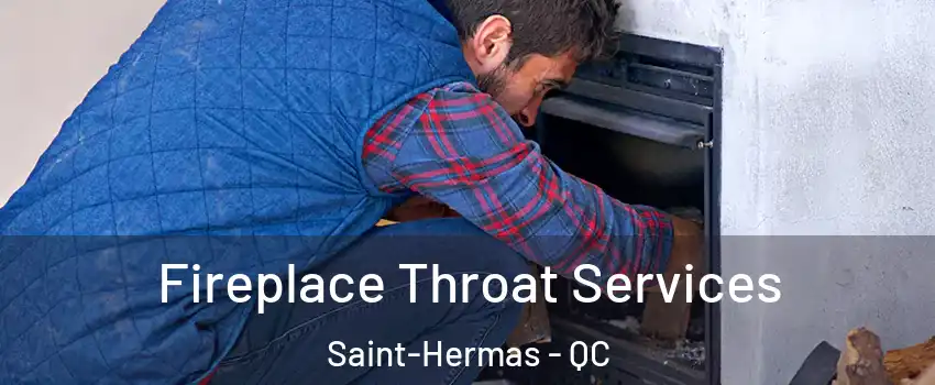  Fireplace Throat Services Saint-Hermas - QC