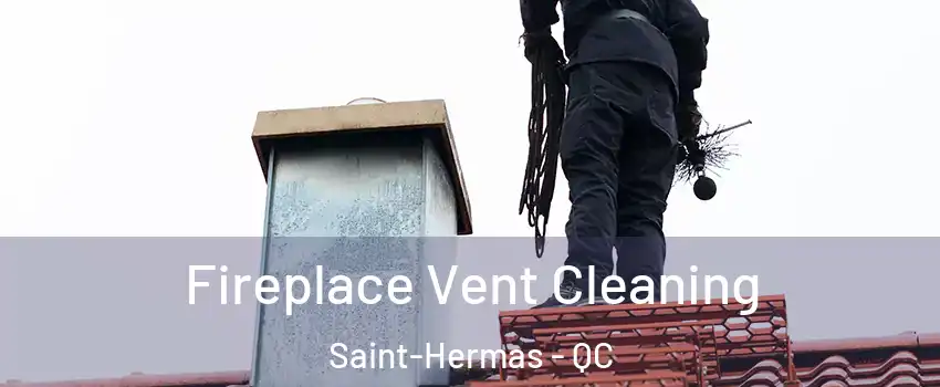 Fireplace Vent Cleaning Saint-Hermas - QC