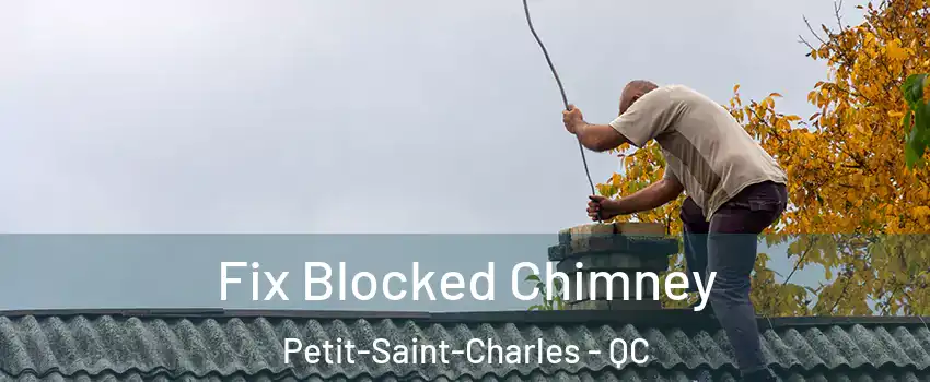  Fix Blocked Chimney Petit-Saint-Charles - QC