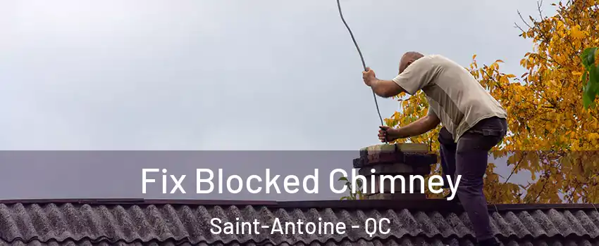  Fix Blocked Chimney Saint-Antoine - QC