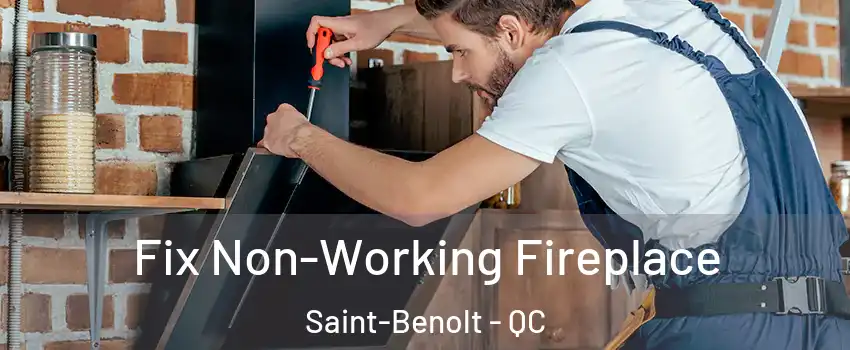  Fix Non-Working Fireplace Saint-Benolt - QC
