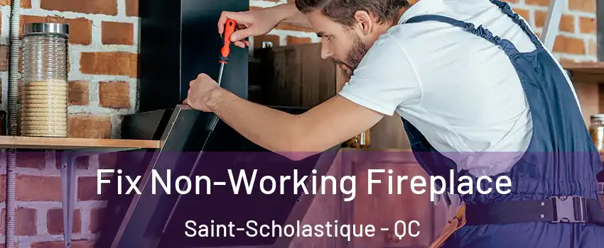  Fix Non-Working Fireplace Saint-Scholastique - QC