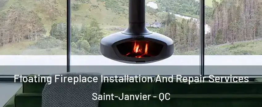  Floating Fireplace Installation And Repair Services Saint-Janvier - QC