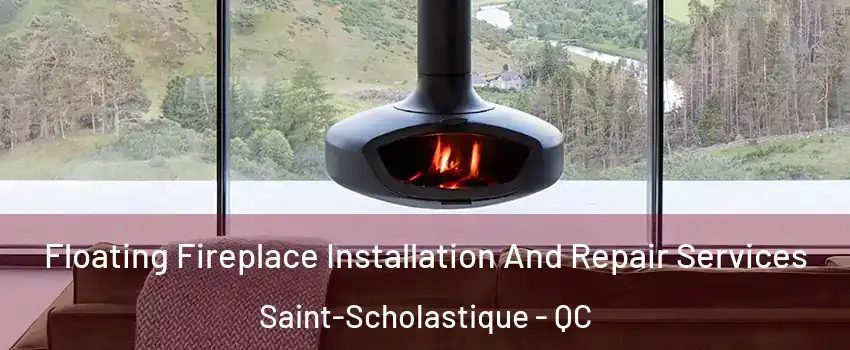  Floating Fireplace Installation And Repair Services Saint-Scholastique - QC