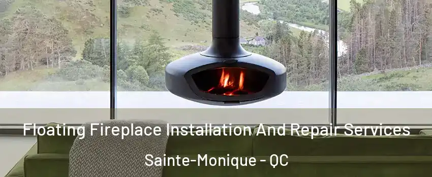  Floating Fireplace Installation And Repair Services Sainte-Monique - QC