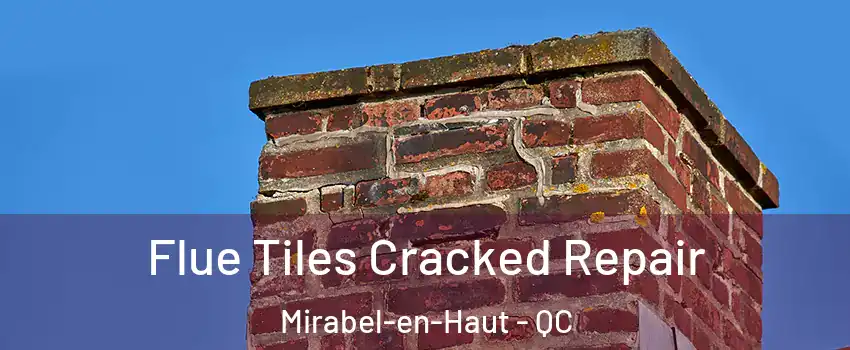  Flue Tiles Cracked Repair Mirabel-en-Haut - QC