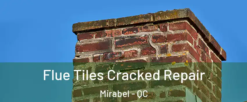 Flue Tiles Cracked Repair Mirabel - QC