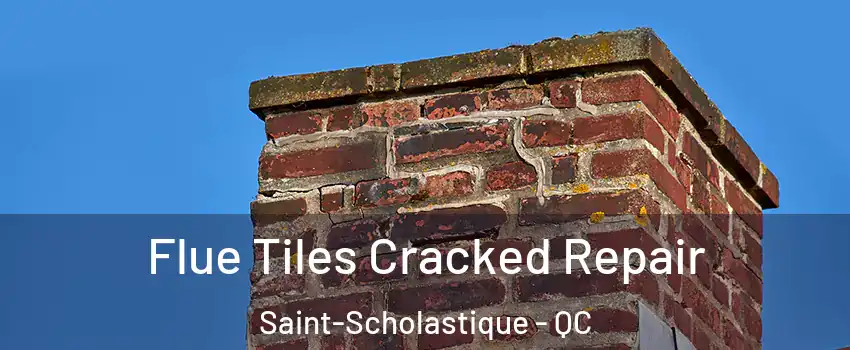  Flue Tiles Cracked Repair Saint-Scholastique - QC
