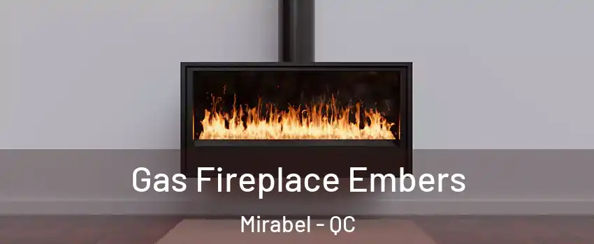  Gas Fireplace Embers Mirabel - QC