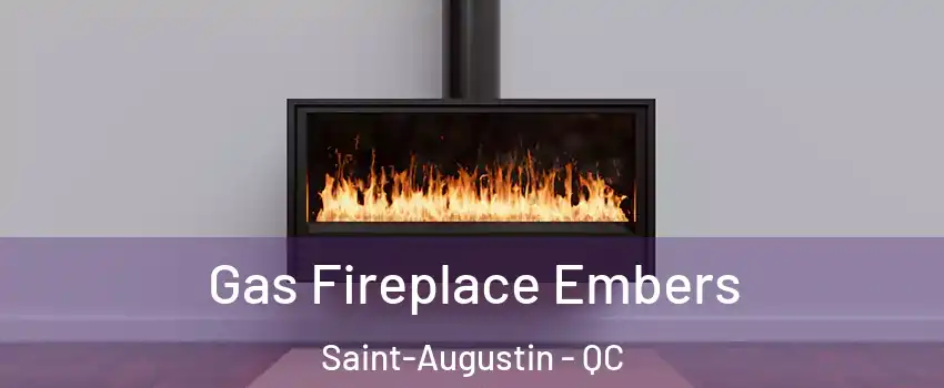  Gas Fireplace Embers Saint-Augustin - QC