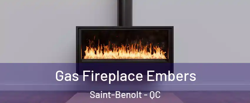  Gas Fireplace Embers Saint-Benolt - QC