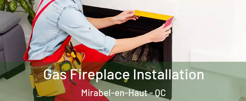  Gas Fireplace Installation Mirabel-en-Haut - QC