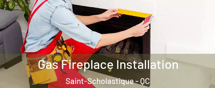  Gas Fireplace Installation Saint-Scholastique - QC