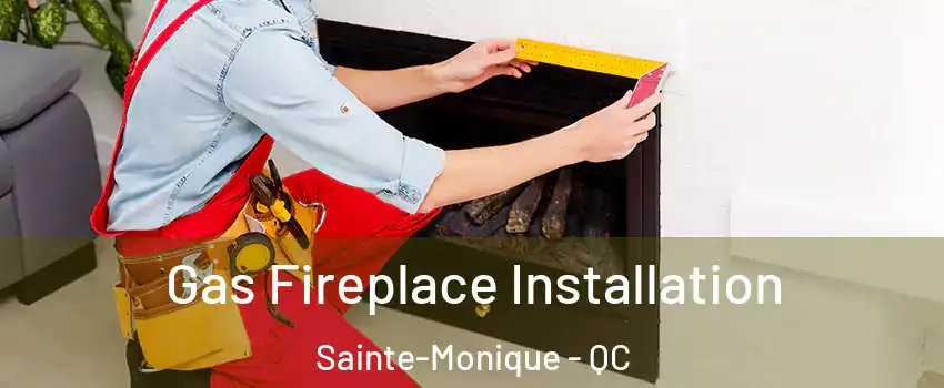  Gas Fireplace Installation Sainte-Monique - QC
