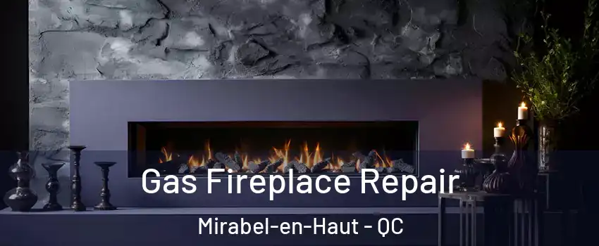  Gas Fireplace Repair Mirabel-en-Haut - QC