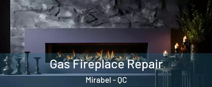  Gas Fireplace Repair Mirabel - QC
