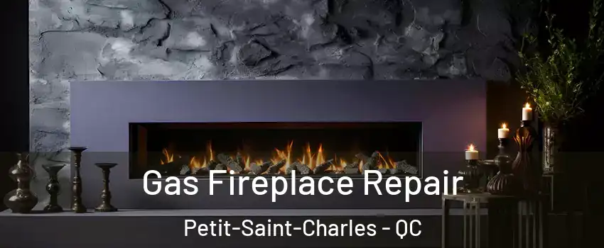  Gas Fireplace Repair Petit-Saint-Charles - QC