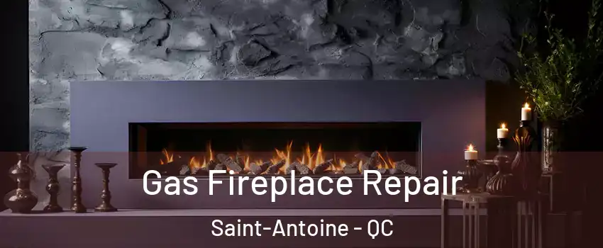  Gas Fireplace Repair Saint-Antoine - QC