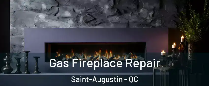  Gas Fireplace Repair Saint-Augustin - QC