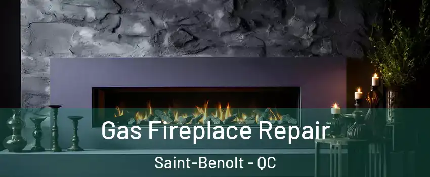  Gas Fireplace Repair Saint-Benolt - QC