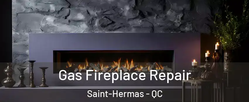  Gas Fireplace Repair Saint-Hermas - QC