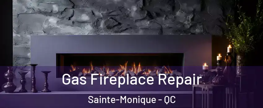  Gas Fireplace Repair Sainte-Monique - QC