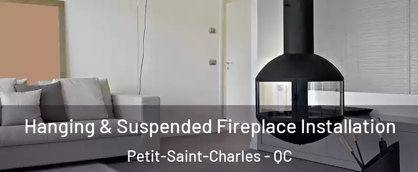 Hanging & Suspended Fireplace Installation Petit-Saint-Charles - QC