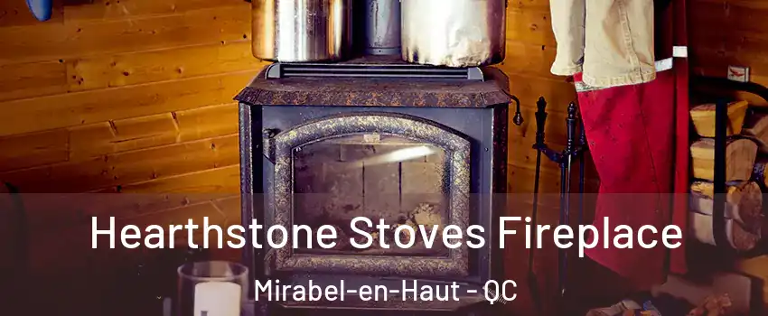 Hearthstone Stoves Fireplace Mirabel-en-Haut - QC