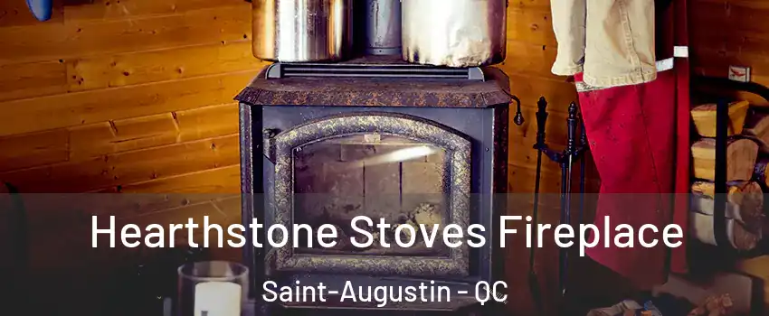 Hearthstone Stoves Fireplace Saint-Augustin - QC